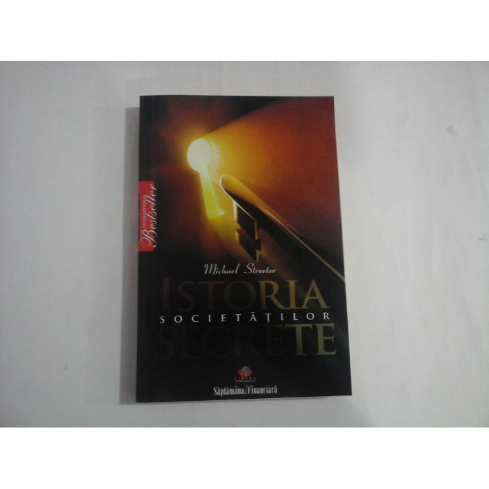 ISTORIA SOCIETATILOR SECRETE - Michael Streeter ISTORIA SOCIETATILOR SECRETE - Michael Streeter